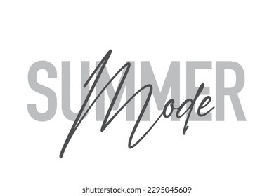 Modern, simple, minimal typographic design of a saying "Summer Mode" in tones of grey color. Cool, urban, trendy graphic vector art with handwritten typography.