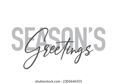 Modern, simple, minimal typographic design of a saying "Season's Greetings" in tones of grey color. Cool, urban, trendy graphic vector art with handwritten typography.