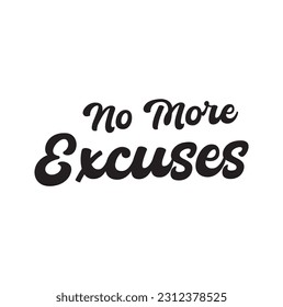 Modern, simple, minimal typographic design of a saying "No More Excuses" in tones of white color. Cool, urban, trendy graphic vector art with handwritten typography.