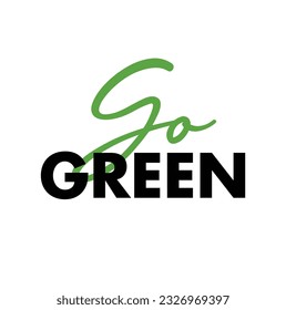 Modern, simple, minimal typographic design of a saying "Go Green". Cool, urban, trendy and playful graphic vector art with handwritten typography.