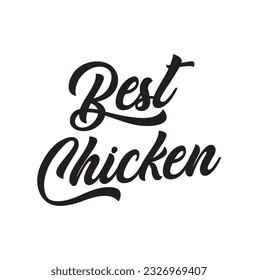 Modern, simple, minimal typographic design of a saying "Best Chicken". Cool, urban, trendy graphic vector art with handwritten typography.