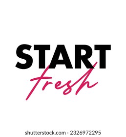 Modern, simple, minimal typographic design of a saying "Start Fresh". Cool, urban, trendy and playful graphic vector art with handwritten typography.