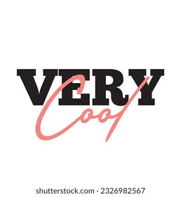 Modern, simple, minimal typographic design of a saying "Very Cool". Cool, urban, trendy graphic vector art with handwritten typography.