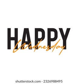 Modern, simple, minimal typographic design of a saying "Happy Wednesday". Cool, urban, trendy graphic vector art with handwritten typography.