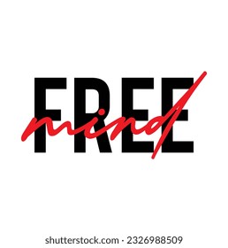 Modern, simple, minimal typographic design of a saying "Free Mind", Cool, urban, trendy and playful graphic vector art with handwritten typography.