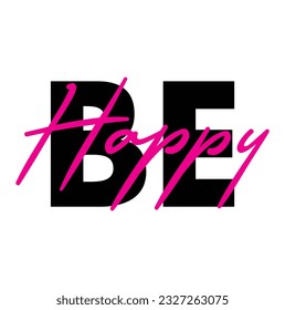 Modern, simple, minimal typographic design of a saying "Be Happy" , Cool, urban, trendy graphic vector art with handwritten typography.