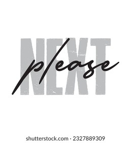 Modern, simple, minimal typographic design of a saying "Next Please" on white background
