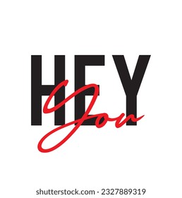 Modern, simple, minimal typographic design of a saying "Hey You" on white background