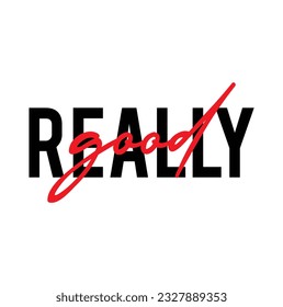 Modern, simple, minimal typographic design of a saying "Really Good" on white background