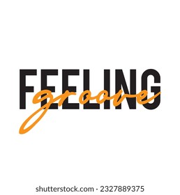 Modern, simple, minimal typographic design of a saying "Feeling Groove" on white background
