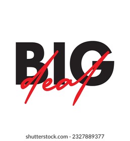 Modern, simple, minimal typographic design of a saying "Big Deal" on white background