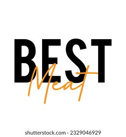 Modern, simple, minimal typographic design of a saying "Best Meat" on white background.