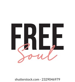 Modern, simple, minimal typographic design of a saying "Free Soul" on white background.