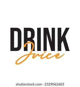 Modern, simple, minimal typographic design of a saying "Drink Juice" on white background.