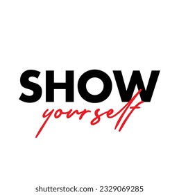 Modern, simple, minimal typographic design of a saying "Show Yourself" on white background.