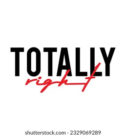 Modern, simple, minimal typographic design of a saying "Totally Right" on white background.