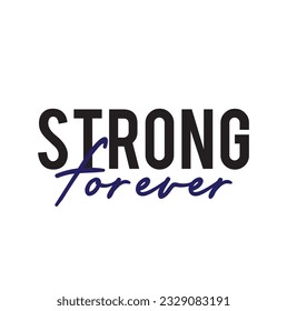 Modern, simple, minimal typographic design of a saying "Strong Forever" on white background.