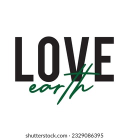 Modern, simple, minimal typographic design of a saying "Love Earth" on white background.