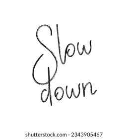 Modern, simple, minimal typographic design of a saying "Slow Down" on white background