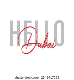 Modern, simple, minimal typographic design of a saying "Hello Dubai" in tones of grey red color. Cool, urban, trendy and playful graphic vector art with handwritten typography signature, bold style