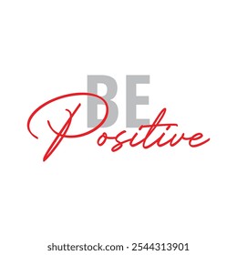 Modern, simple, minimal typographic design of a saying "Be Positive" in tones of red color. Cool, urban, trendy and playful graphic vector art with handwritten typography signature, bold style