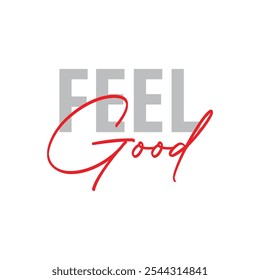 Modern, simple, minimal typographic design of a saying "Feel Good" in tones of red color. Cool, urban, trendy and playful graphic vector art with handwritten typography signature, bold style