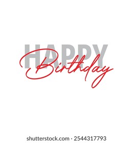 Modern, simple, minimal typographic design of a saying "Happy Birthday" in tones of red color. Cool, urban, trendy and playful graphic vector art with handwritten typography signature, bold style