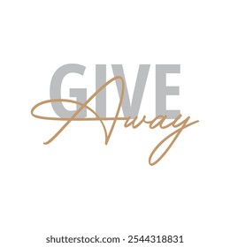 Modern, simple, minimal typographic design of a saying "Give Away" in tones of green color. Cool, urban, trendy and playful graphic vector art with handwritten typography signature, bold style