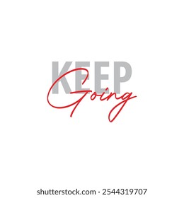 Modern, simple, minimal typographic design of a saying "Keep Going" in tones of red color. Cool, urban, trendy and playful graphic vector art with handwritten typography signature, bold style