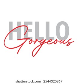 Modernes, einfaches, minimales typografisches Design eines Sprichwortes "Hello Gorgeous" in roten Farbtönen. Coole, urbane, trendige und verspielte grafische Vektorkunst mit handgeschriebener Typografie, fett