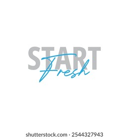 Diseño tipográfico moderno, simple y minimalista de un dicho "Start Fresh" en tonos de color cielo. Arte vectorial gráfico fresco, urbano, moderno y juguetón con tipografía manuscrita, estilo atrevido