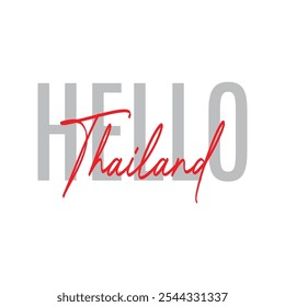 Modern, simple, minimal typographic design of a saying "Hello Thailand" in tones of grey red color. Cool, urban, trendy and playful graphic vector art with handwritten typography signature, bold style