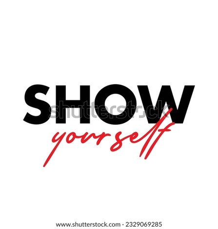 Modern, simple, minimal typographic design of a saying "Show Yourself" on white background.