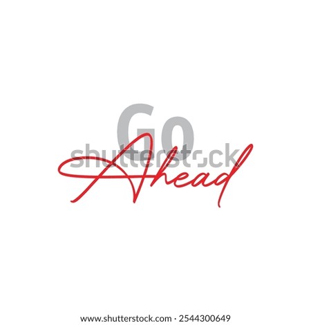 Modern, simple, minimal typographic design of a saying "Go Ahead" in tones of green color. Cool, urban, trendy and playful graphic vector art with handwritten typography signature, bold style