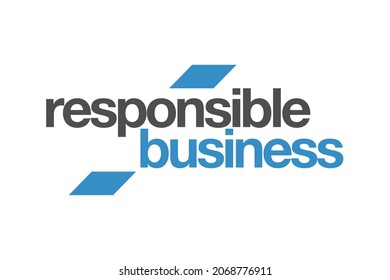 Modern, simple, vibrant typographic design of a saying "Responsible Business" in blue and grey colors. Cool, urban, trendy graphic design.