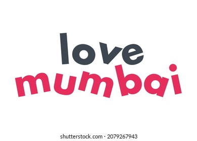 Modern, simple, vibrant typographic design of a saying "Love Mumbai" in red and grey colors. Cool, urban, trendy and playful graphic vector art