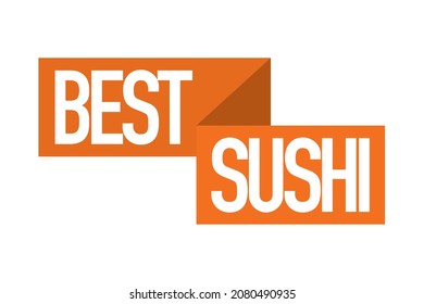 Modern, simple, vibrant typographic design of a saying "Best Sushi" in tones of orange color. Cool, urban, trendy and playful graphic vector art