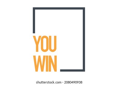 Modern, simple, vibrant typographic design of a saying "You Win" in yellow and grey colors. Cool, urban, trendy and minimal graphic vector art