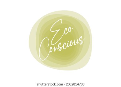 Modern, simple, vibrant typographic design of a saying "Eco Conscious" in tones of green color. Cool, urban, trendy and elegant graphic vector art