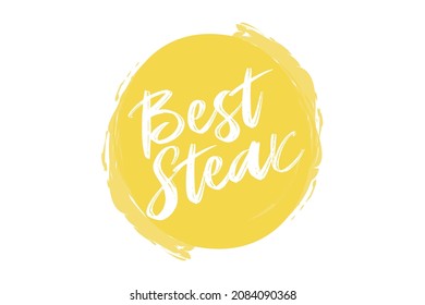 Modern, simple, vibrant typographic design of a saying "Best Steak" in yellow color. Cool, urban, trendy and playful graphic vector art with handwritten typography.