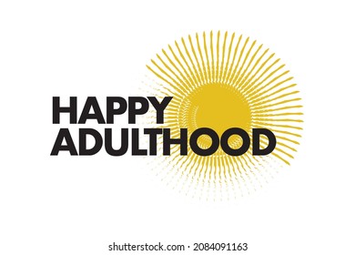 Modern, simple, vibrant typographic design of a saying "Happy Adulthood" in yellow and black colors. Cool, urban, trendy and playful graphic vector art