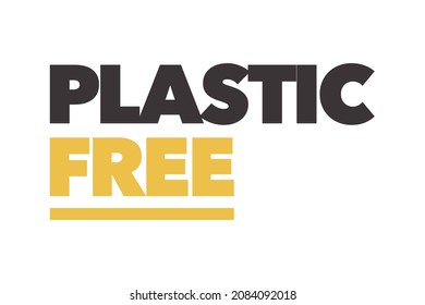 Modern, simple, vibrant typographic design of a saying "Plastic Free" in yellow and black colors. Cool, urban, trendy and bold graphic vector art