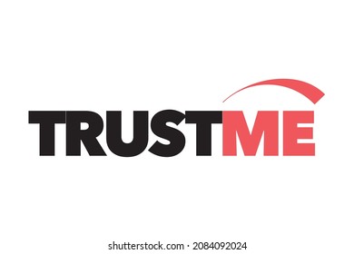 Modern, simple, vibrant typographic design of a saying "Trust Me" in red and black colors. Cool, urban, trendy and bold graphic vector art