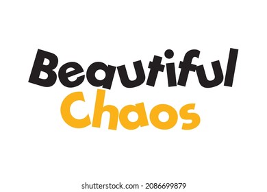 Modern, simple, vibrant typographic design of a saying "Beautiful Chaos" in yellow and black colors. Cool, urban, trendy and playful graphic vector art