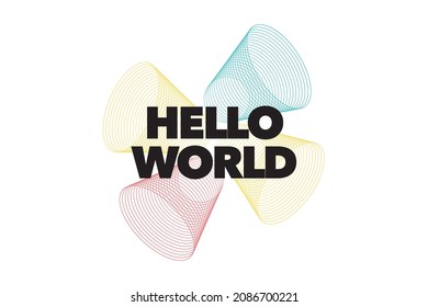 Modern, simple, vibrant typographic design of a saying "Hello World". Cool, urban, trendy and colorful graphic vector art