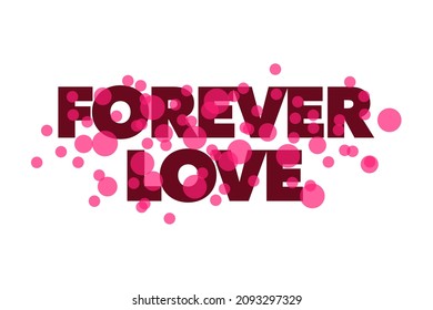 Modern, simple, vibrant typographic design of a saying "Forever Love" in tones of red color. Cool, urban, trendy and playful graphic vector art