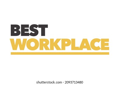 Modern, simple, vibrant typographic design of a saying "Best Workplace" in yellow and black colors. Cool, urban, trendy and bold graphic vector art