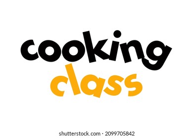 Modern, simple, vibrant typographic design of a saying "Cooking Class" in yellow and black colors. Cool, urban, trendy and playful graphic vector art