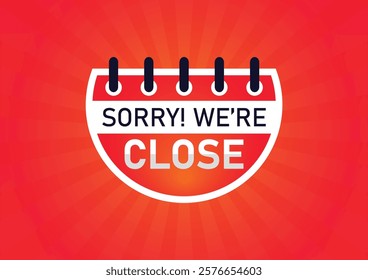 Modern sorry we are close sign on red background. Vector stock illustration.