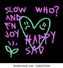 Modern street art graffiti, with love symbol, sad face, smile face, unique quote. Artwork for street wear, t shirt, posters, bomber jackets, hoodie, patchworks, enamel pins; for clothes.
